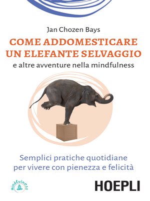 cover image of Come addestrare un elefante selvaggio e altre avventure nella mindfulness